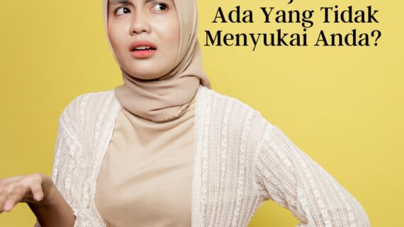 Kenapa Harus Biasa Aja Ketika Ada Yang Tidak Menyukai Anda?