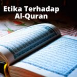 ETIKA TERHADAP AL QUR’AN